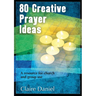 80 Creative Prayer Ideas