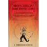 Indian Clubs and How to Use Them - A New and Complete Method for Learning to Wield Light and Heavy Clubs, Graduated from the Simplest to the Most Comp