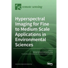 Hyperspectral Imaging for Fine to Medium Scale Applications in Environmental Sciences