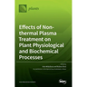Effects of Non-thermal Plasma Treatment on Plant Physiological and Biochemical Processes