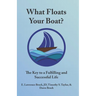 What Floats Your Boat: The Key to a Fulfilling and Successful Life