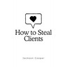 How to Steal Clients