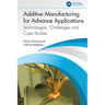 Additive Manufacturing for Advance Applications: Technologies, Challenges and Case Studies