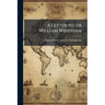 A Letter to Sir William Windham: Ii. Some Reflections On the Present State of the Nation. Iii. a Letter to Mr. Pope