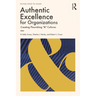 Authentic Excellence for Organizations: Creating Flourishing "&" Cultures