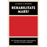 Rehabilitate Marx!: The Czechoslovak Party Intelligentsia and Post-Stalinist Modernity