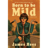 Born to be Mild