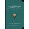 From Metternich To Bismarck: A Textbook Of European History, 1815-1878 (1910)