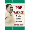 Pop Warner: A Life on the Gridiron