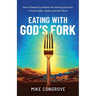 Eating with God's Fork: How a Flawed Guy Backed Into Starting Churches in South Sudan, Sudan, and East Africa