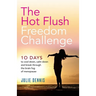 The Hot Flush Freedom Challenge: 10 days to cool down, calm down and break through the brain fog of menopause