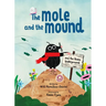 The Mole and the Mound: And the House Underground