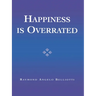 Happiness Is Overrated