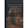 The Giants Of New York The History Of Professional Football S Most Fabulous Dynasty