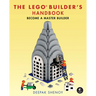 The Lego Builder's Handbook: Become a Master Builder