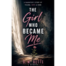 The Girl Who Became Me: A Daughter's Storyy of Trauma, Hope & Home