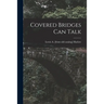 Covered Bridges Can Talk