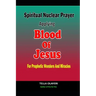 Spiritual Nuclear Prayer Applying Blood Of Jesus For Prophetic Wonders And Miracles