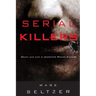Serial Killers: Death and Life in America's Wound Culture