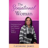 The Sensational Woman: Learning to Embrace and Love Your Greatest Asset...YOU!