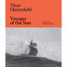 Thor Heyerdahl: Voyages of the Sun: The Kon-Tiki Museum Archive