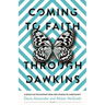 Coming to Faith Through Dawkins: 12 Essays on the Pathway from New Atheism to Christianity