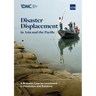 Disaster Displacement in Asia and the Pacific: A Business Case for Investment in Prevention and Solutions