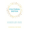 Cultural Detox: Clearing the Chaos to Hear God's Voice