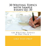 30 Writing Topics with Sample Essays Q1-30: 120 Writing Topics 30 Day Pack 1
