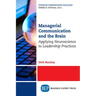 Managerial Communication and the Brain: Applying Neuroscience to Leadership Practices