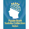 Puzzle Book, Sudoku Collection Medium: Sudoku Puzzles With Solutions At The Back. Puzzle book for adults- Entertaining Game To Keep Your Brain Active