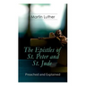 The Epistles of St. Peter and St. Jude - Preached and Explained: A Critical Commentary on the Foundation of Faith