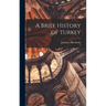 A Brief History of Turkey