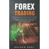 Forex Trading: A Complete Guide About Forex Trading - Including Strategies, Risk Management Techniques and Fundamental Analysis