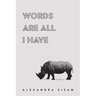 Words are All I Have