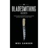 101 Bladesmithing Secrets: What Every Bladesmith Should Know Before Making His Next Knife