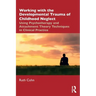 Working with the Developmental Trauma of Childhood Neglect: Using Psychotherapy and Attachment Theory Techniques in Clinical Practice