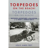 Torpedoes On The Beach! Torpedoes On The Beach!: Boyhood Adventures in Galveston in the Midst of World War II