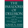 The Paradoxes of Delusion: Wittgenstein, Schreber, and the Schizophrenic Mind