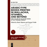 Arabic-Type Books Printed in Wallachia, Istanbul, and Beyond: First Volume of Collected Works of the Typarabic Project