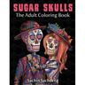 Sugar Skulls: The Adult Coloring Book