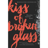 Kiss of Broken Glass