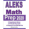 ALEKS Math Prep 2020: A Comprehensive Review and Step-By-Step Guide to Preparing for the ALEKS Math Test