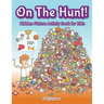 On The Hunt! Hidden Picture Activity Book for Kids