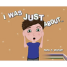 I Was Just About...