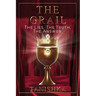 The Grail: The Lies. The Truth. The Answer.