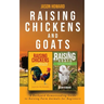 Raising Chickens and Goats: A Backyard Homesteading Guide to Raising Farm Animals for Beginners By Jason