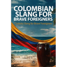 Costeño Slang for Brave Foreigners