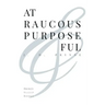 At Raucous Purposeful
