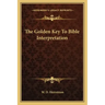 The Golden Key to Bible Interpretation